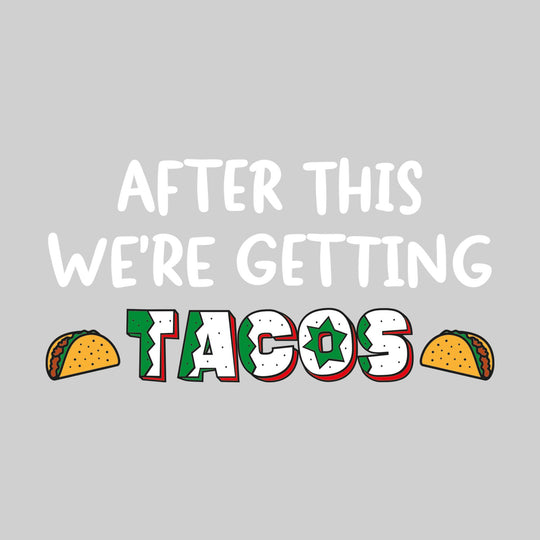 After This We're Getting Tacos