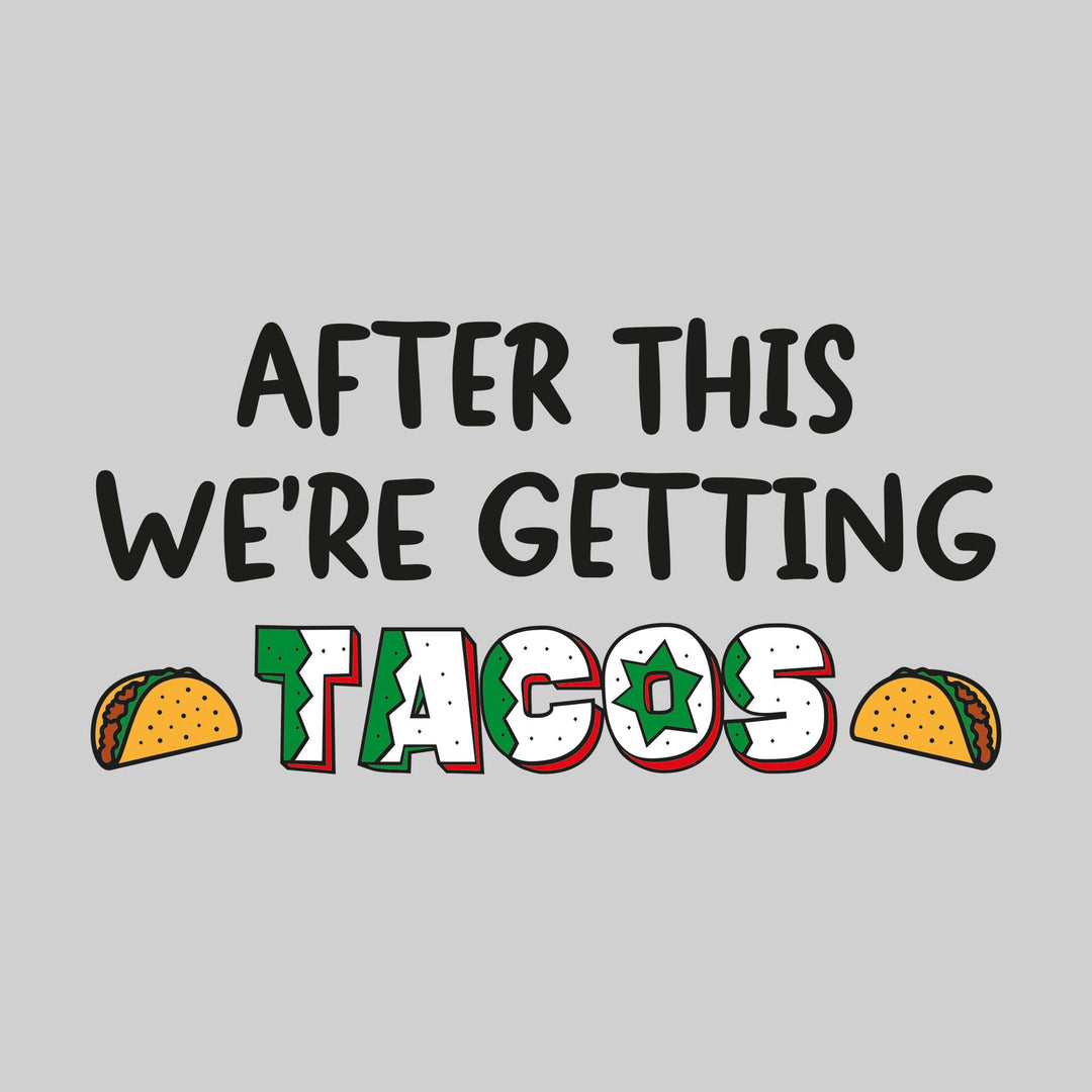 After This We're Getting Tacos