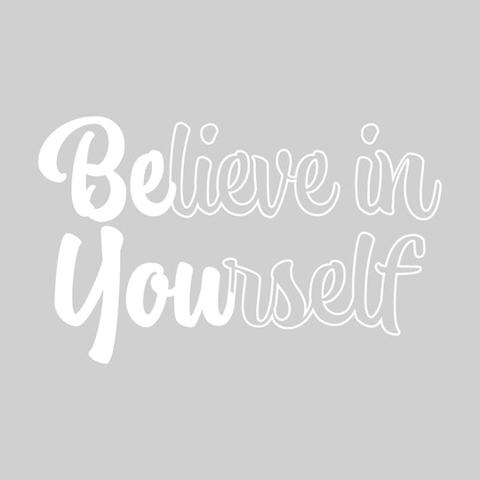 BElieve in YOUrself