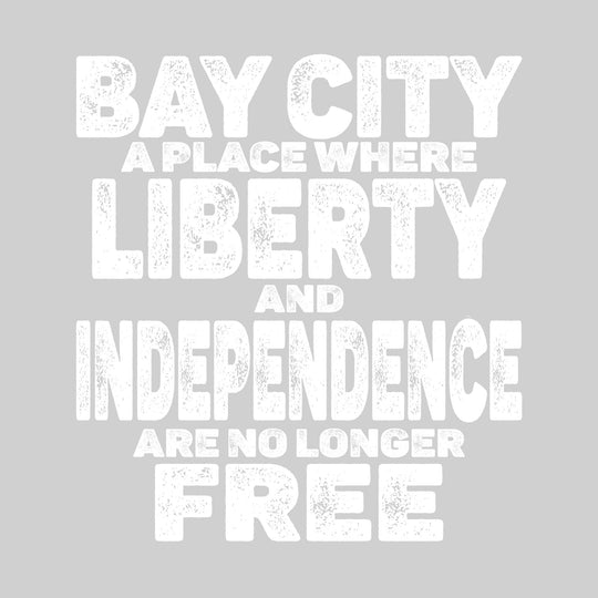 Bay City - A Place Where Liberty and Independence Are No Longer Free - Give Back Our Bridges
