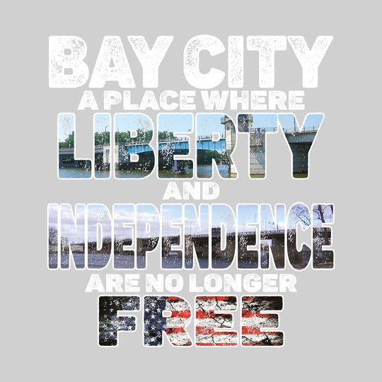 Bay City - A Place Where Liberty and Independence Are No Longer Free - Give Back Our Bridges