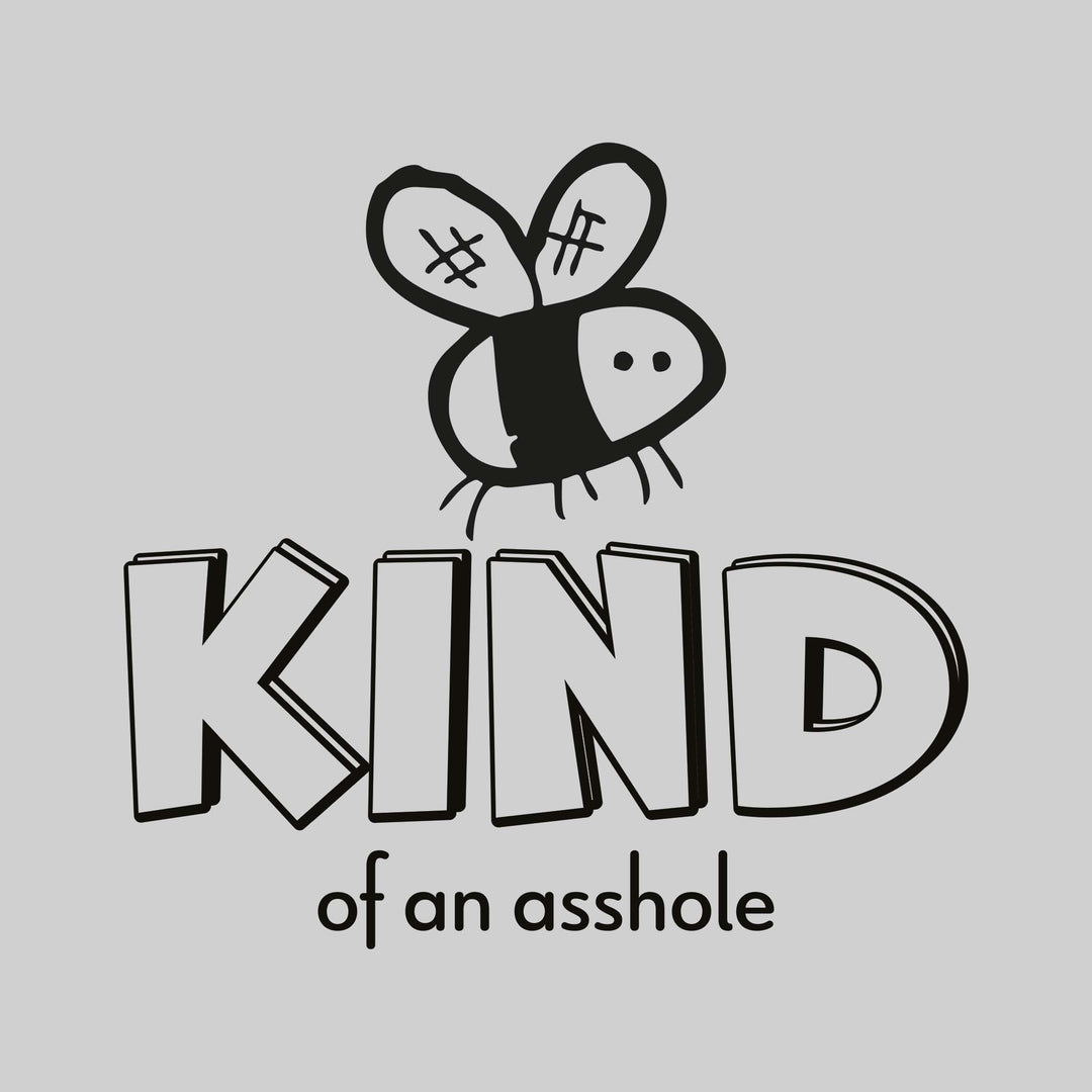 Bee Kind of an Asshole