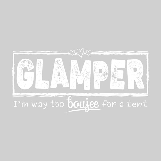 Glamper - I'm Way Too Boujee for a Tent