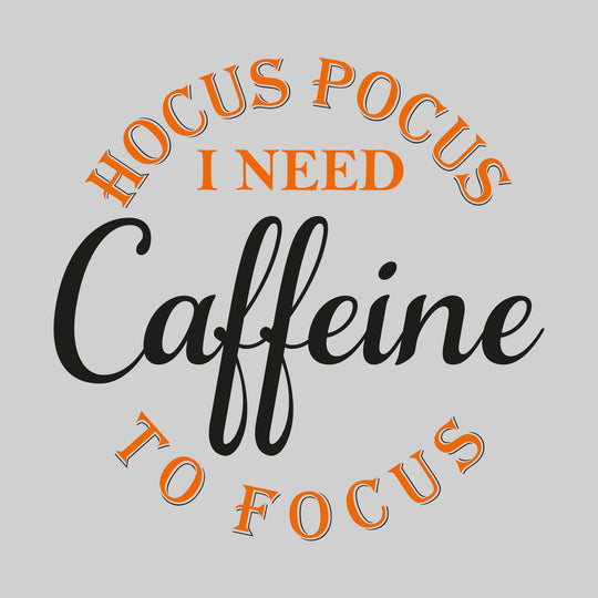 Hocus Pocus I Need Coffee To Focus