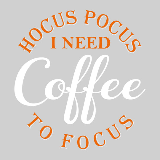 Hocus Pocus I Need Coffee To Focus