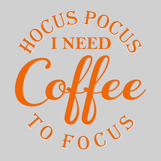 Hocus Pocus I Need Coffee To Focus