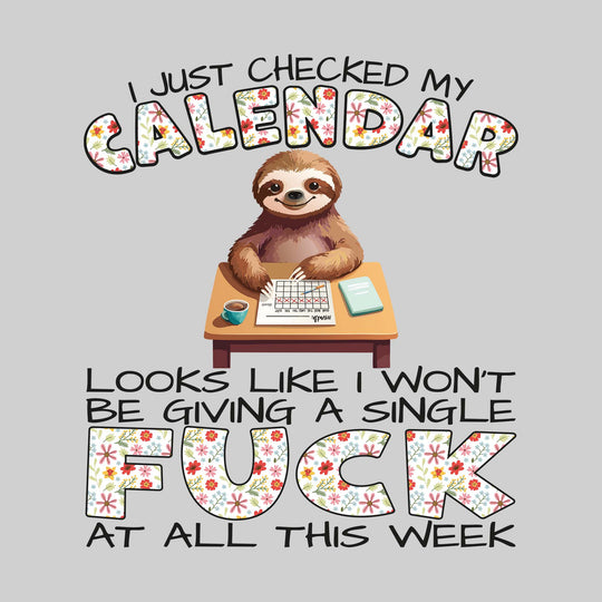 I Just Checked My Calendar - Won't Be Giving a Single Fuck