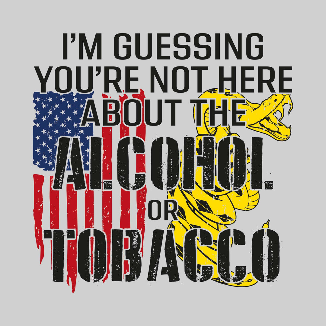 I'm Guessing You're Not Here About the Alcohol or Tobacco