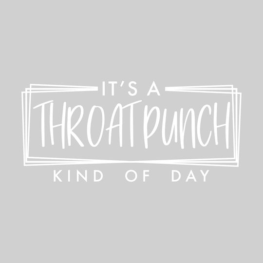 It's a Throat Punch Kind of Day