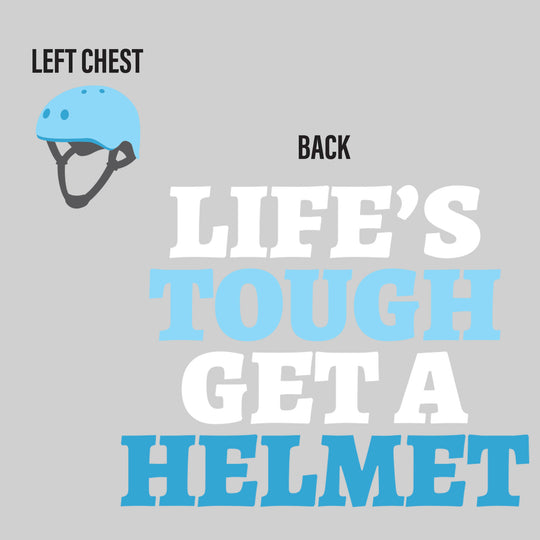 Life's Tough Get a Helmet