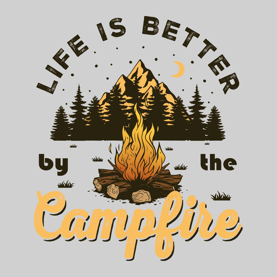 Life is Better by the Campfire