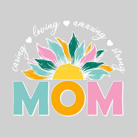 Mom - Sunflower - Caring Loving Amazing Strong