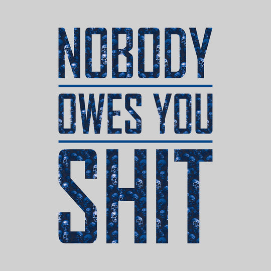 Nobody Owes You Shit