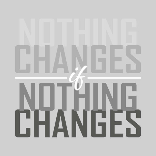 Nothing Changes if Nothing Changes