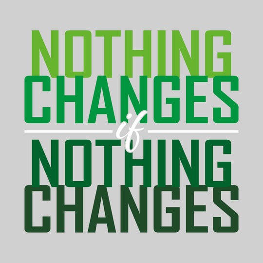 Nothing Changes if Nothing Changes
