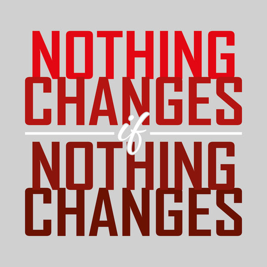 Nothing Changes if Nothing Changes