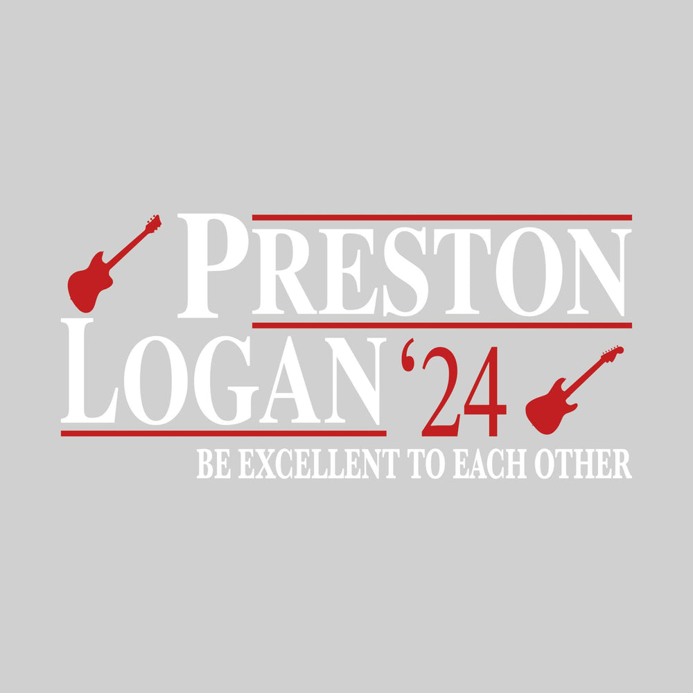 Preston/Logan '24 - Political Campaign - Be Excellent To Each Other