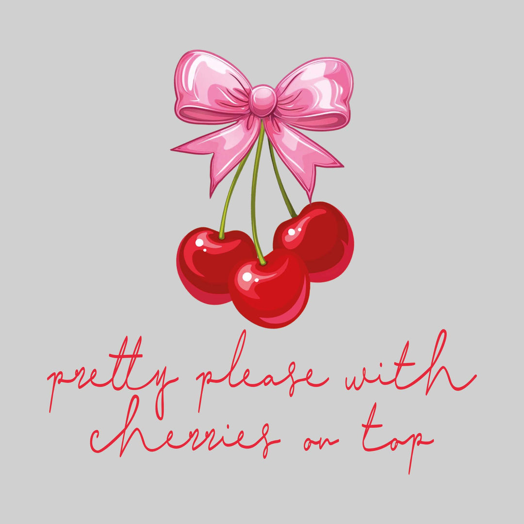 Pretty Please with Cherries on Top