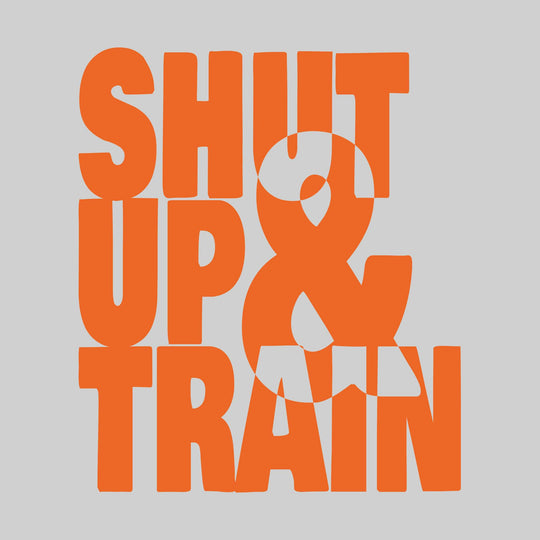 Shut Up & Train