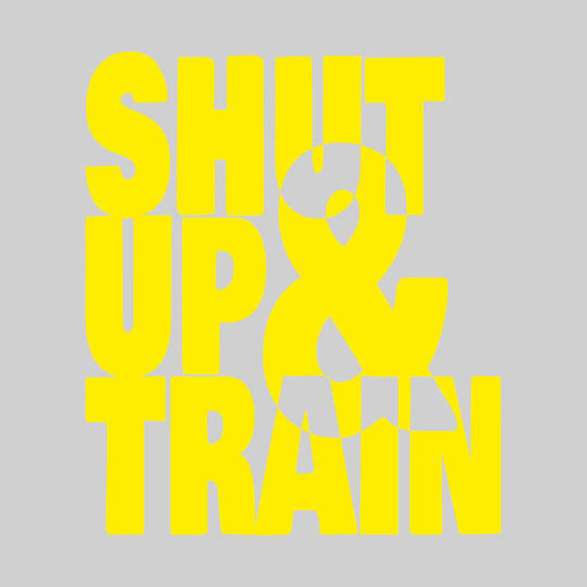 Shut Up & Train