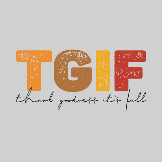 TGIF - Thank Goodness It's Fall