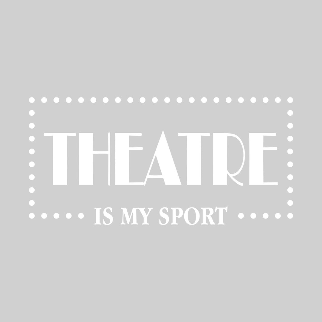 Theatre is My Sport