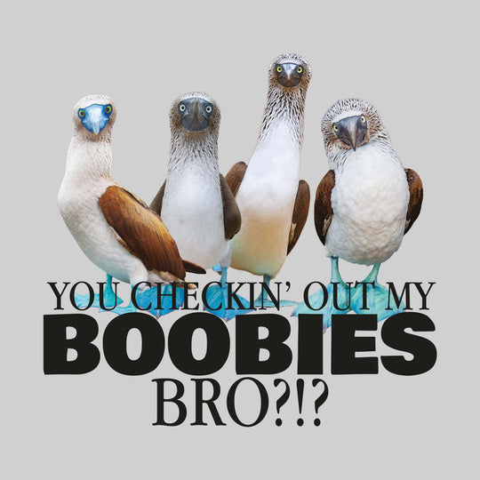 You Checkin' Out My Boobies Bro