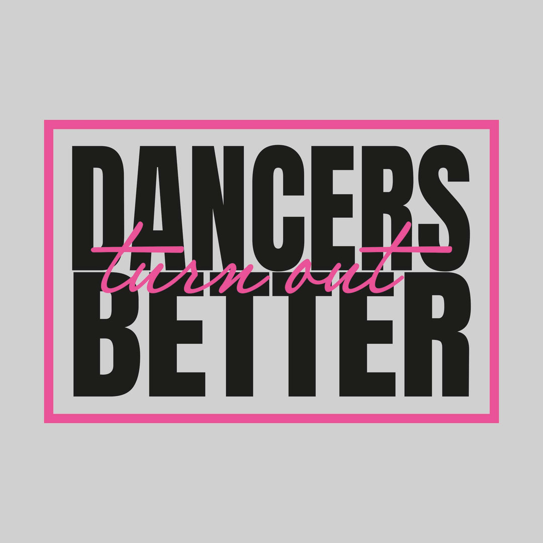 Dancers Turn Out Better