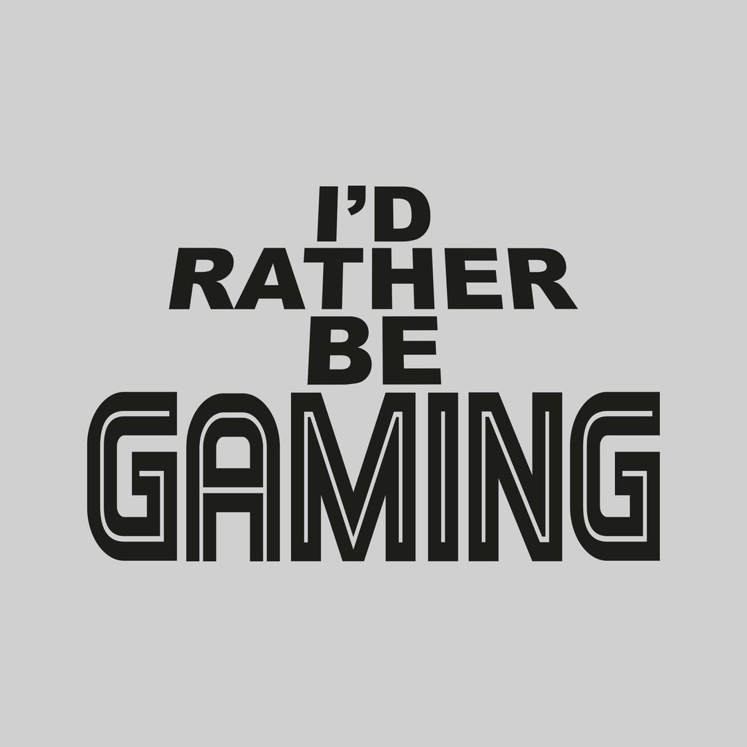 I'd Rather Be Gaming