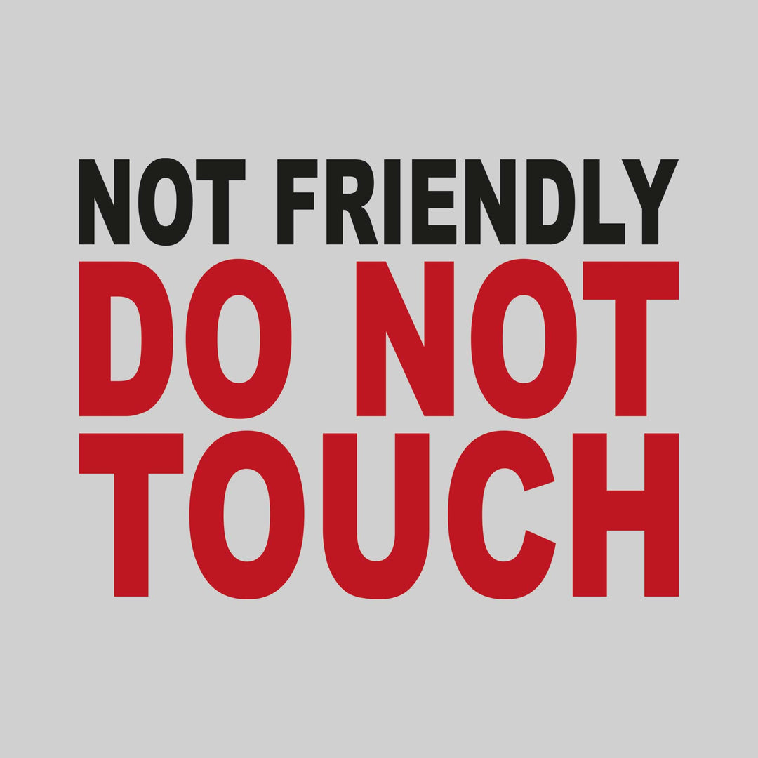 Not Friendly Do Not Touch