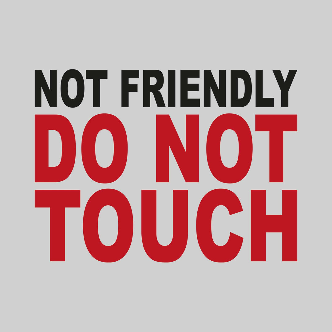 Not Friendly Do Not Touch