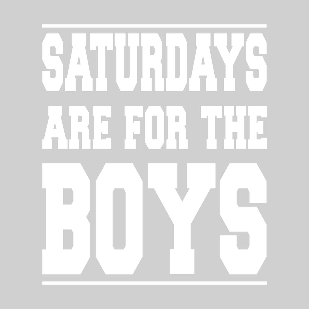 Saturdays Are For the Boys