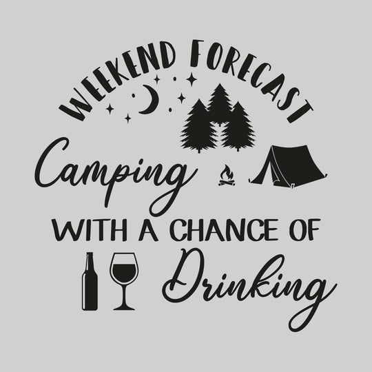 Weekend Forecast Camping with a Chance of Drinking