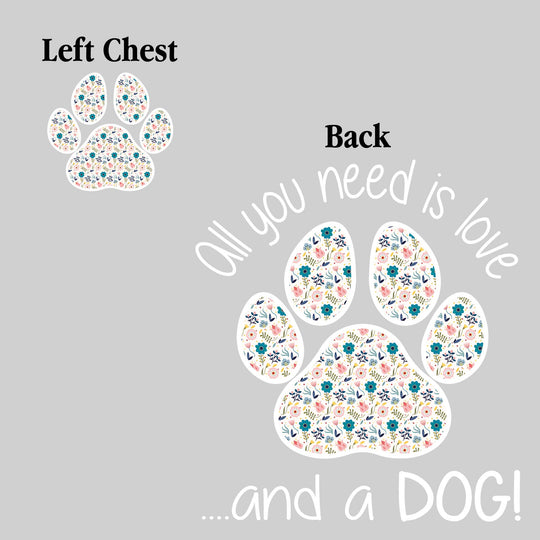 All You Need is Love.....and a Dog - Floral Pattern