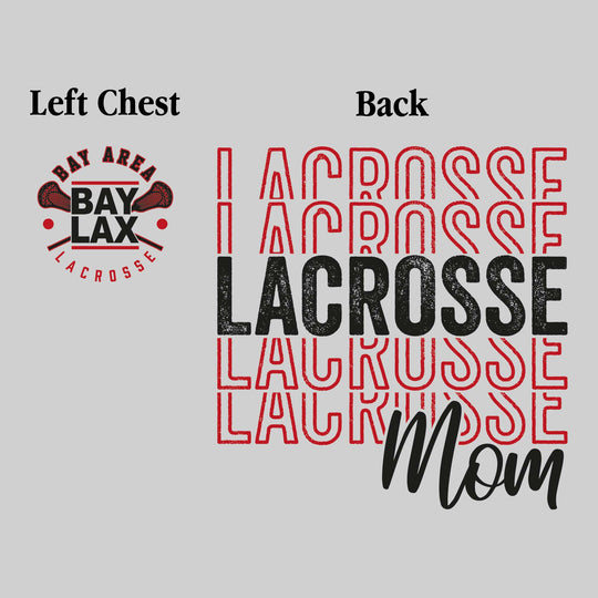 Bay Area Lacrosse Club - Lacrosse - Lacrosse Mom - Lacrosse Repeated with Left Chest