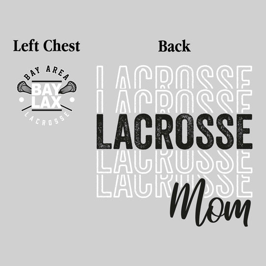 Bay Area Lacrosse Club - Lacrosse - Lacrosse Mom - Lacrosse Repeated with Left Chest