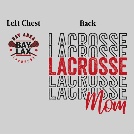 Bay Area Lacrosse Club - Lacrosse - Lacrosse Mom - Lacrosse Repeated with Left Chest