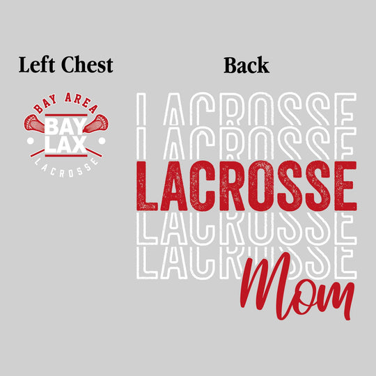 Bay Area Lacrosse Club - Lacrosse - Lacrosse Mom - Lacrosse Repeated with Left Chest