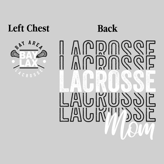 Bay Area Lacrosse Club - Lacrosse - Lacrosse Mom - Lacrosse Repeated with Left Chest