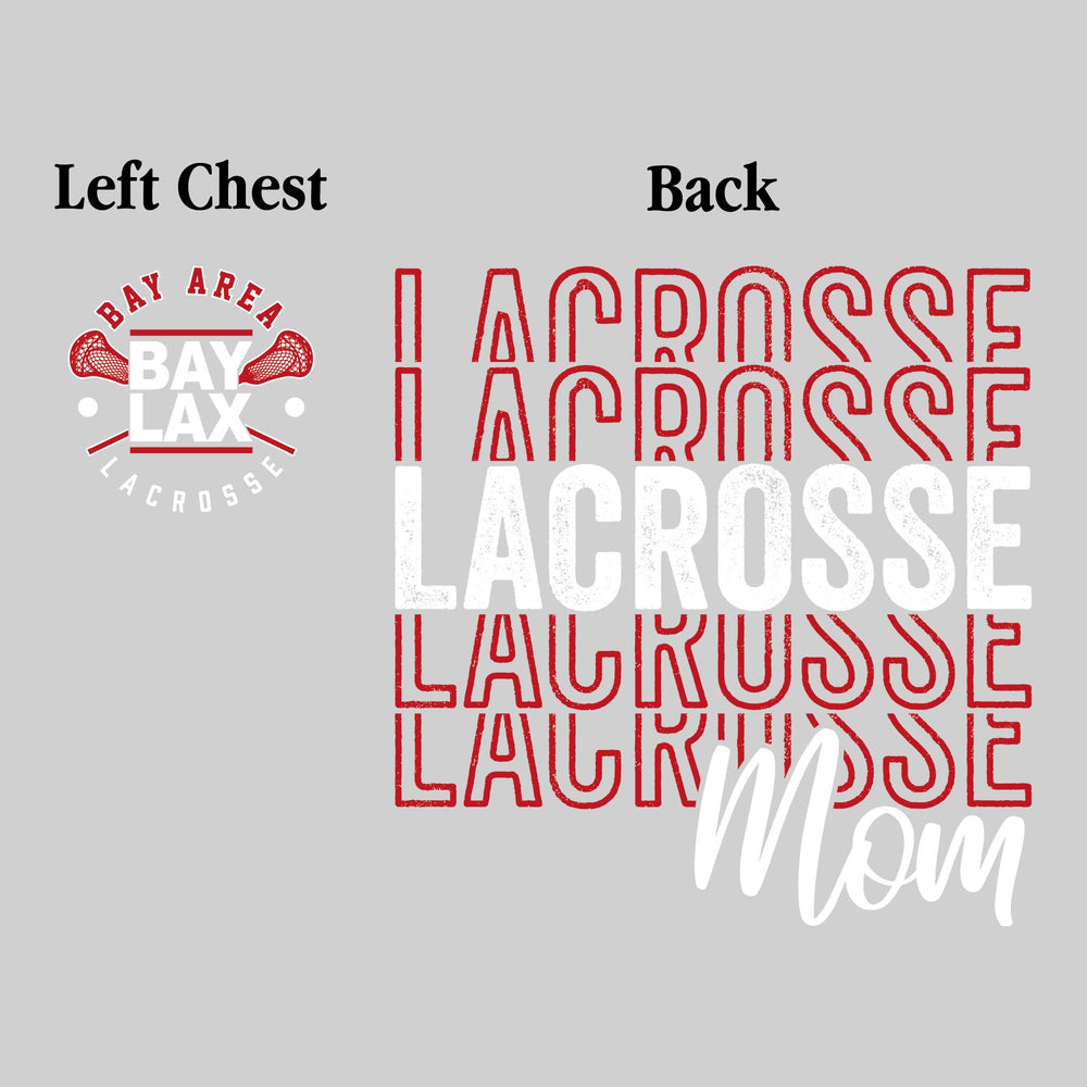 Bay Area Lacrosse Club - Lacrosse - Lacrosse Mom - Lacrosse Repeated with Left Chest