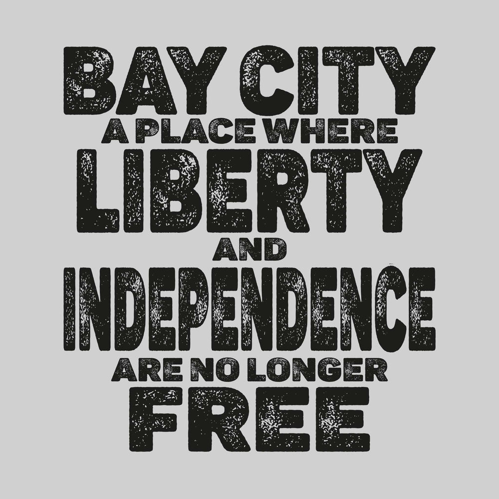 Bay City - A Place Where Liberty and Independence Are No Longer Free - No Tolls