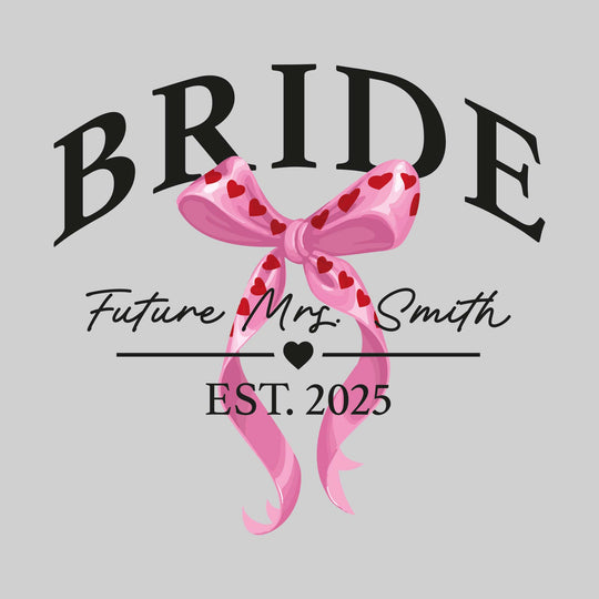 Bride - Arched Bride with Heart Bow - Future Mrs. with Established Date