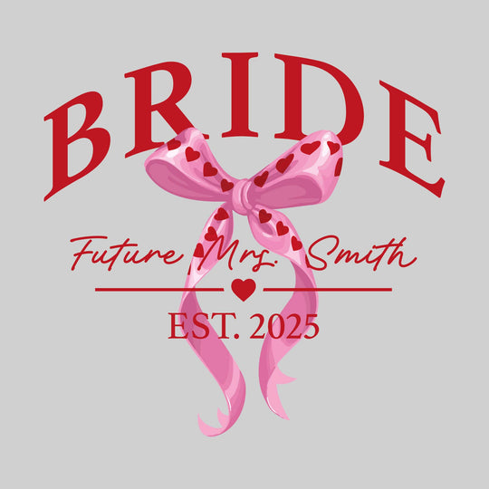 Bride - Arched Bride with Heart Bow - Future Mrs. with Established Date
