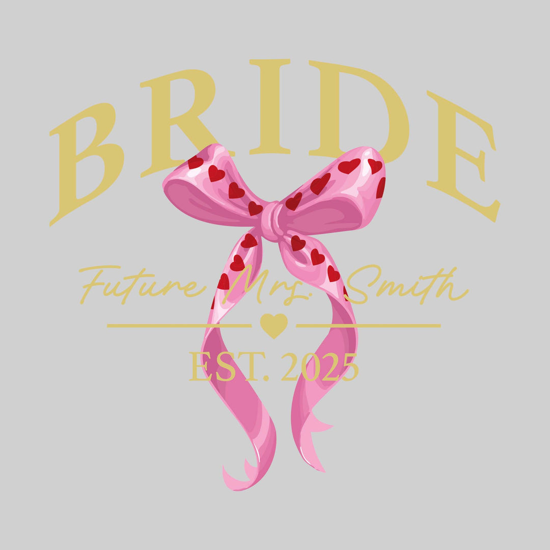 Bride - Arched Bride with Heart Bow - Future Mrs. with Established Date