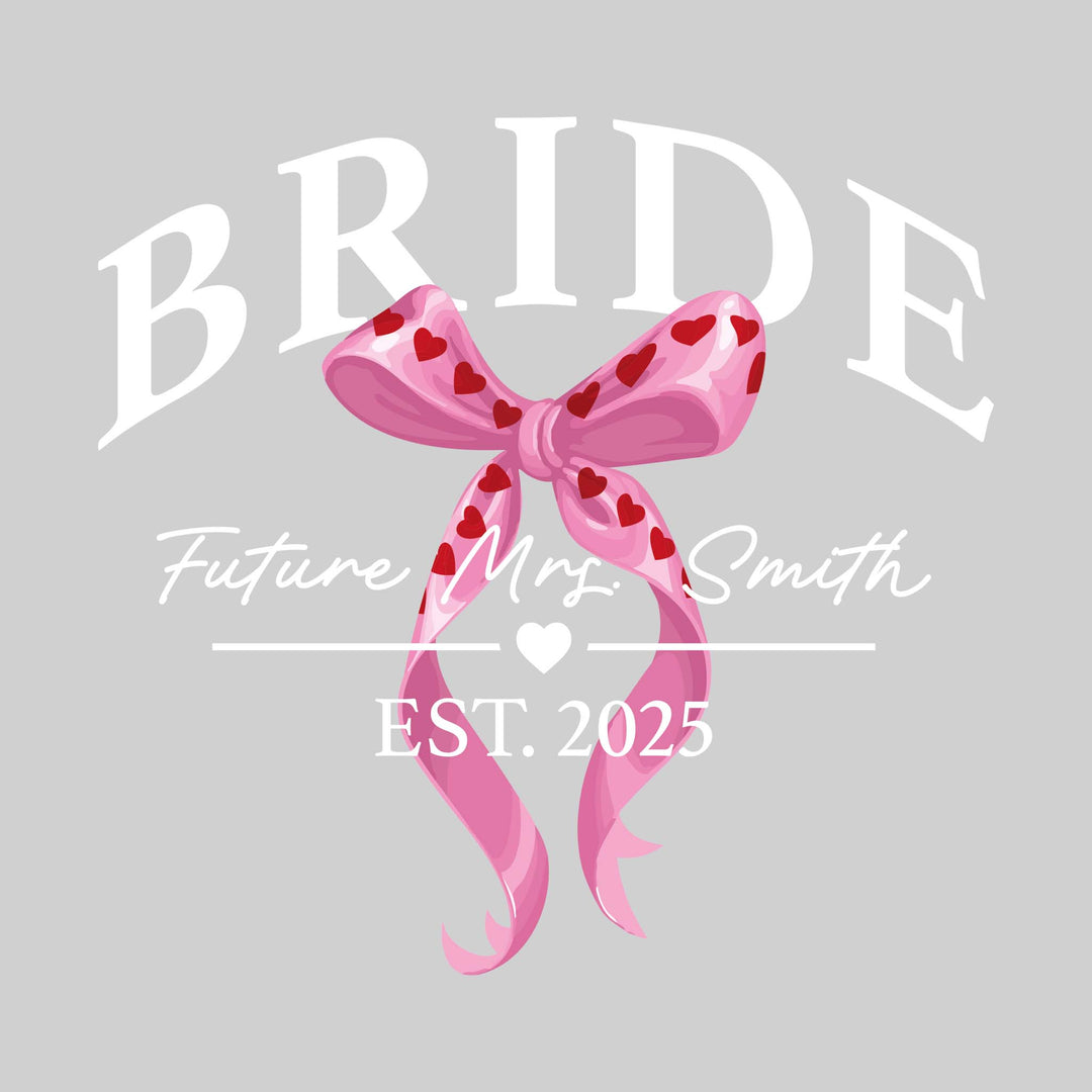 Bride - Arched Bride with Heart Bow - Future Mrs. with Established Date