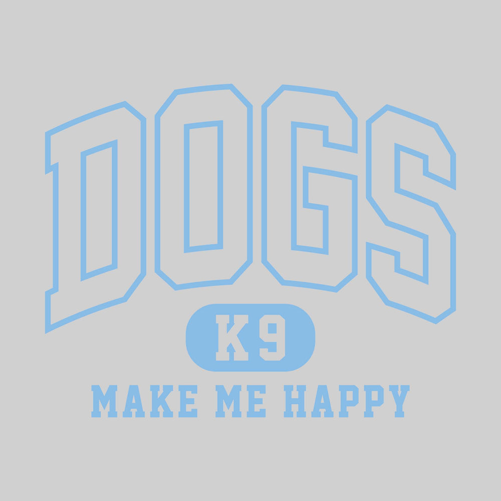 Dogs Make Me Happy - Arched Athletic Font