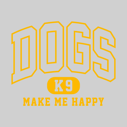 Dogs Make Me Happy - Arched Athletic Font