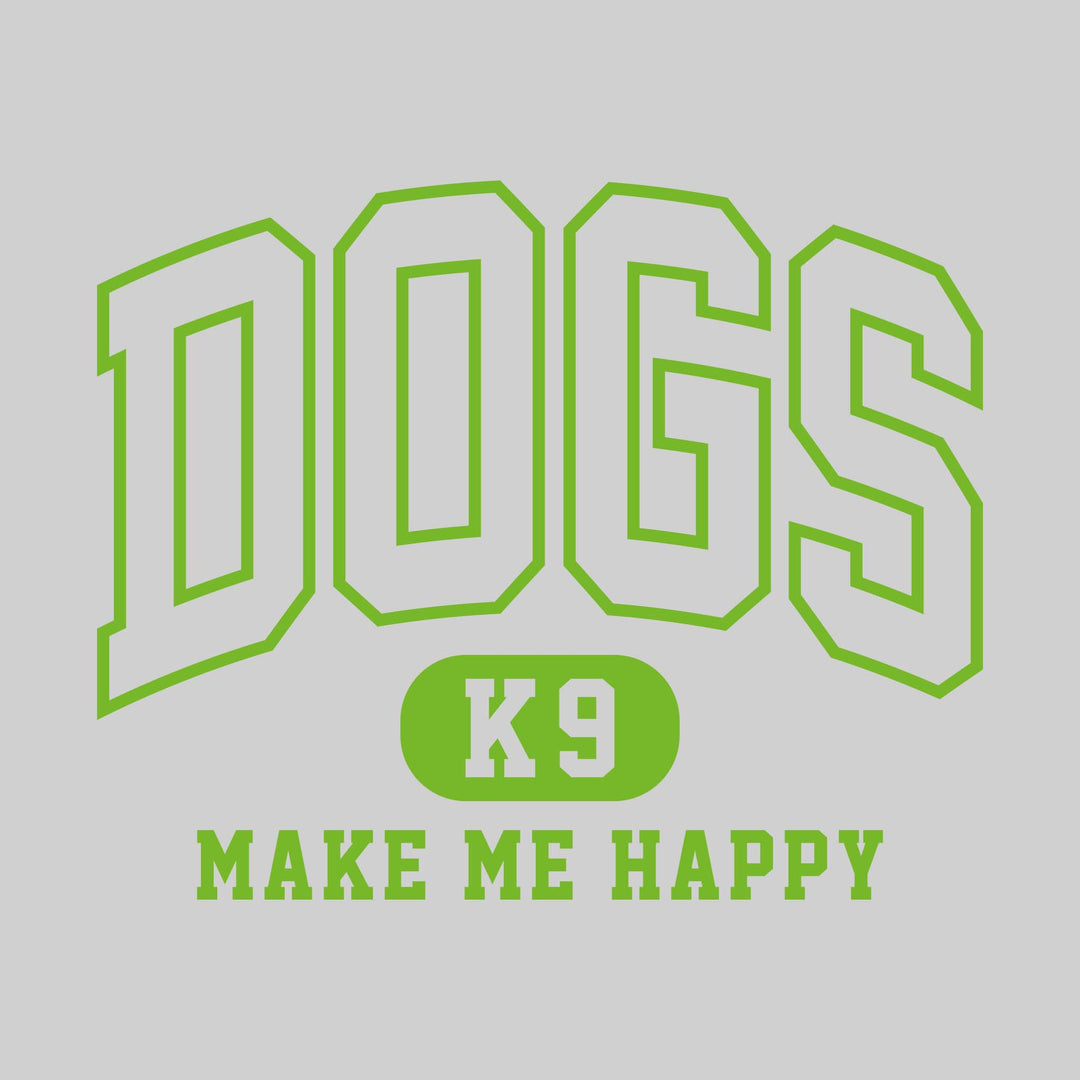Dogs Make Me Happy - Arched Athletic Font