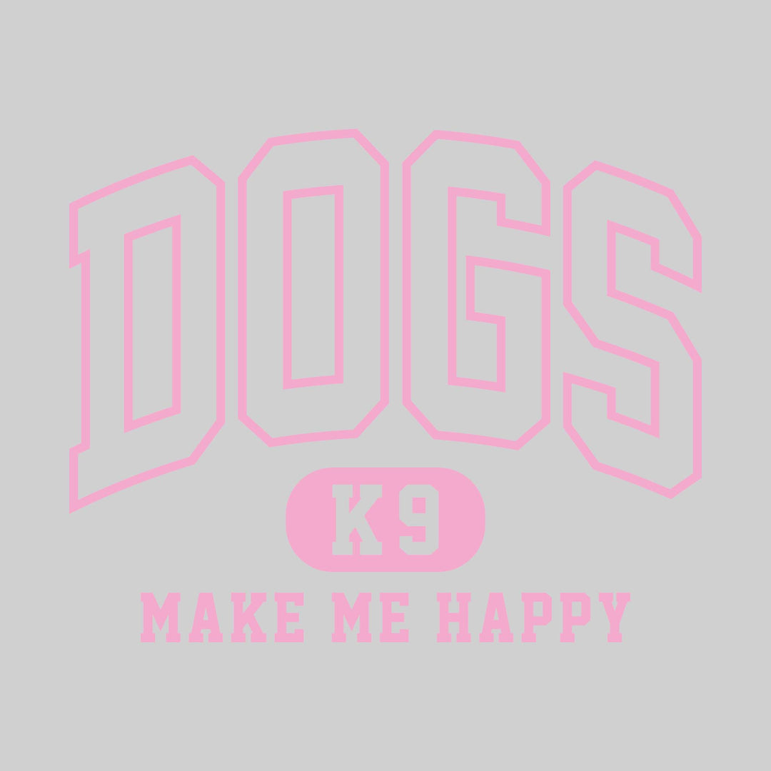 Dogs Make Me Happy - Arched Athletic Font
