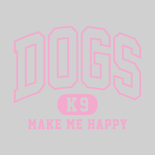 Dogs Make Me Happy - Arched Athletic Font